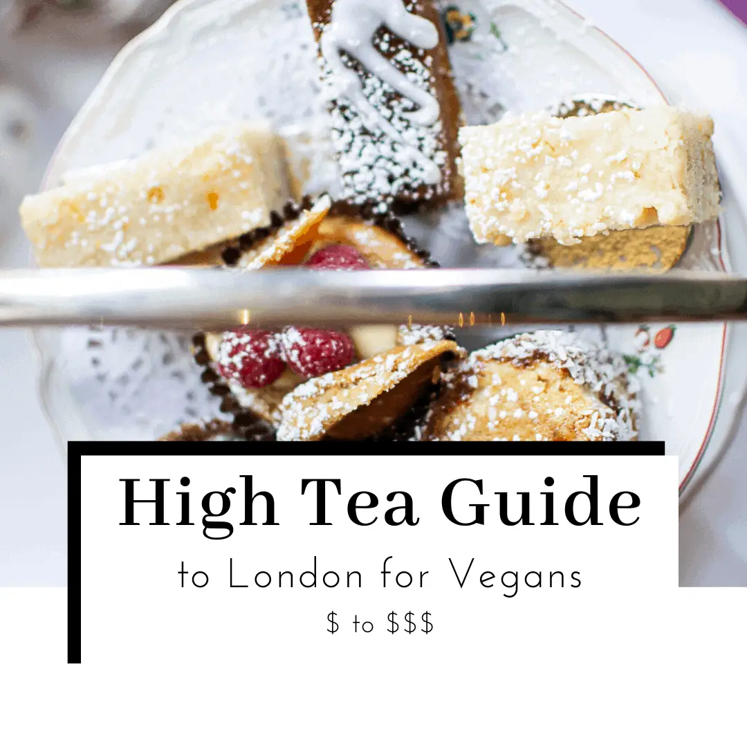 3 EPIC Vegan Afternoon Tea Experiences in London | Budget – Luxury