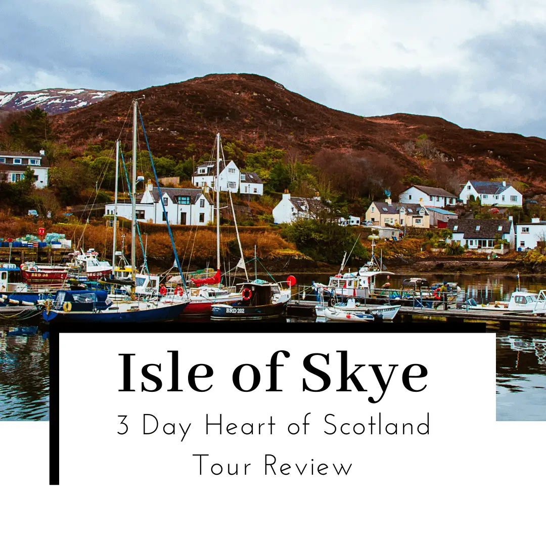 Heart of Scotland Tour Review – 3 Day Edinburgh to Isle of Skye Bus Tour