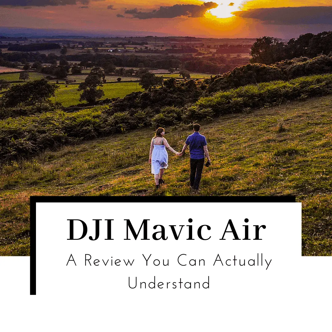 DJI Mavic Air Review – A Review You Can Actually Understand