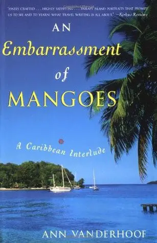 an-embarrassment-of-mangoes-ann-vanderhoof-travel-novels