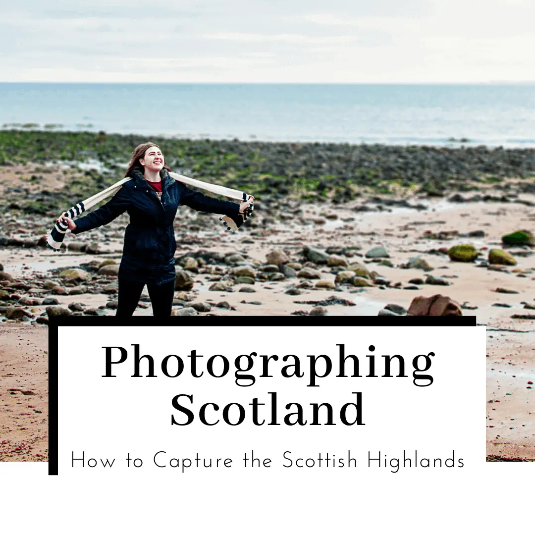 Practical Tips for Taking Pictures of Scotland