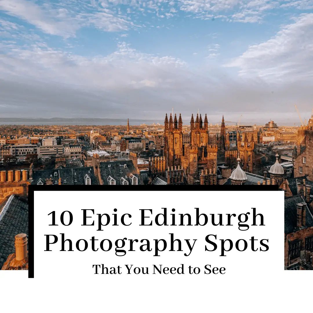 13 EPIC Edinburgh Photography Spots You NEED to See