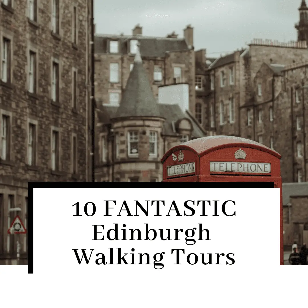 10 FANTASTIC Edinburgh Walking Tours