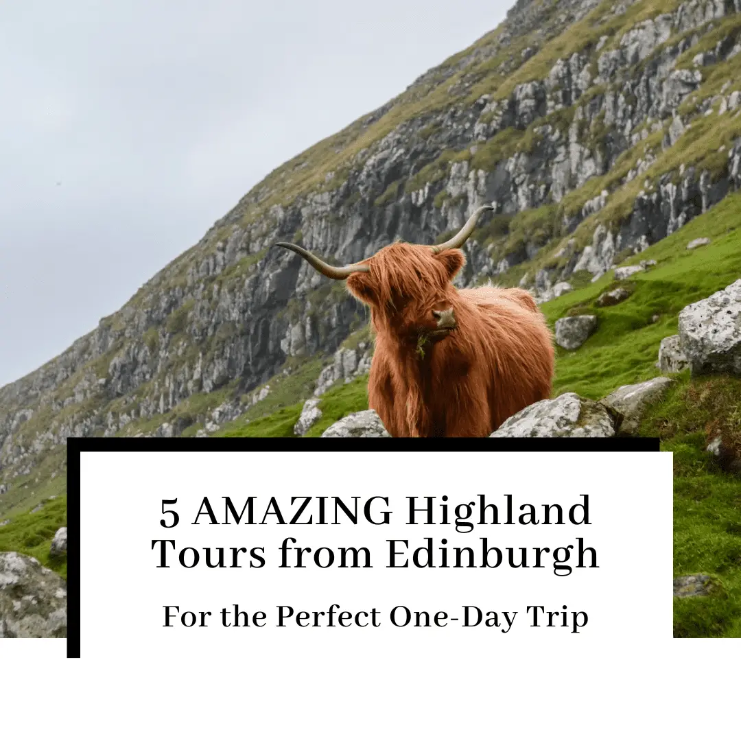 5 Highland Tours From Edinburgh to See the BEST of Scotland
