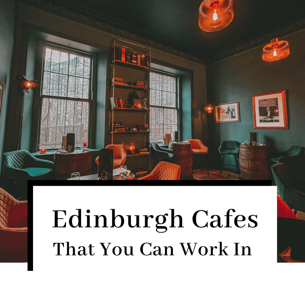 9 Fantastic Edinburgh Cafes That You Can Also Work In