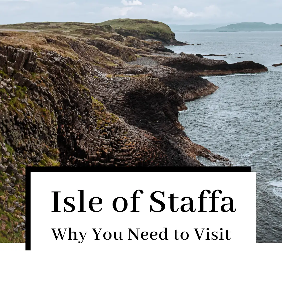 Why You Need to Visit the Isle of Staffa ASAP