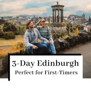 How To Spend 3 Days in Edinburgh in 2023