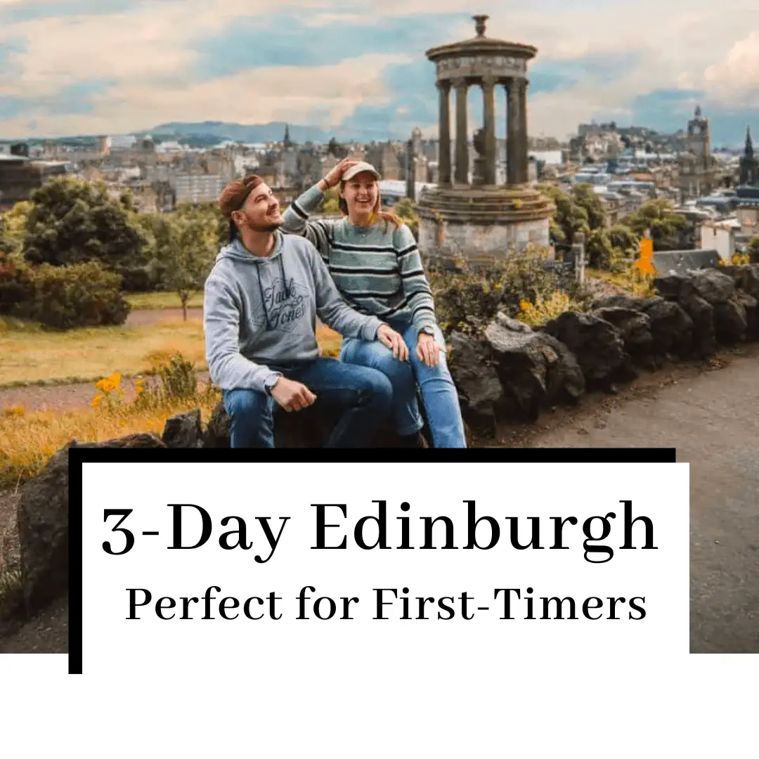 How To Spend 72 Hours in Edinburgh in 2023