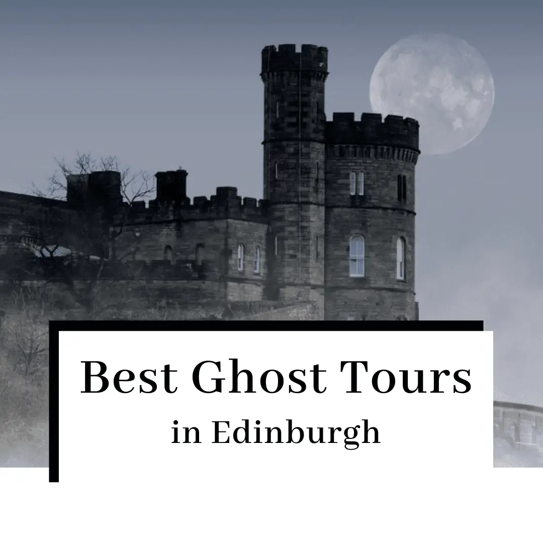 8 Best Ghost Tours in Edinburgh: A Complete Guide