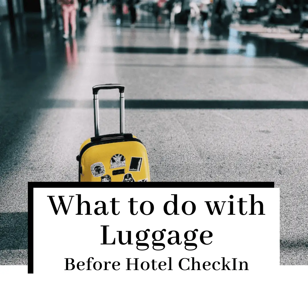 What To Do With Your Luggage Before Your Hotel Check-In