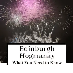 Edinburgh Hogmanay: What You Need to Know