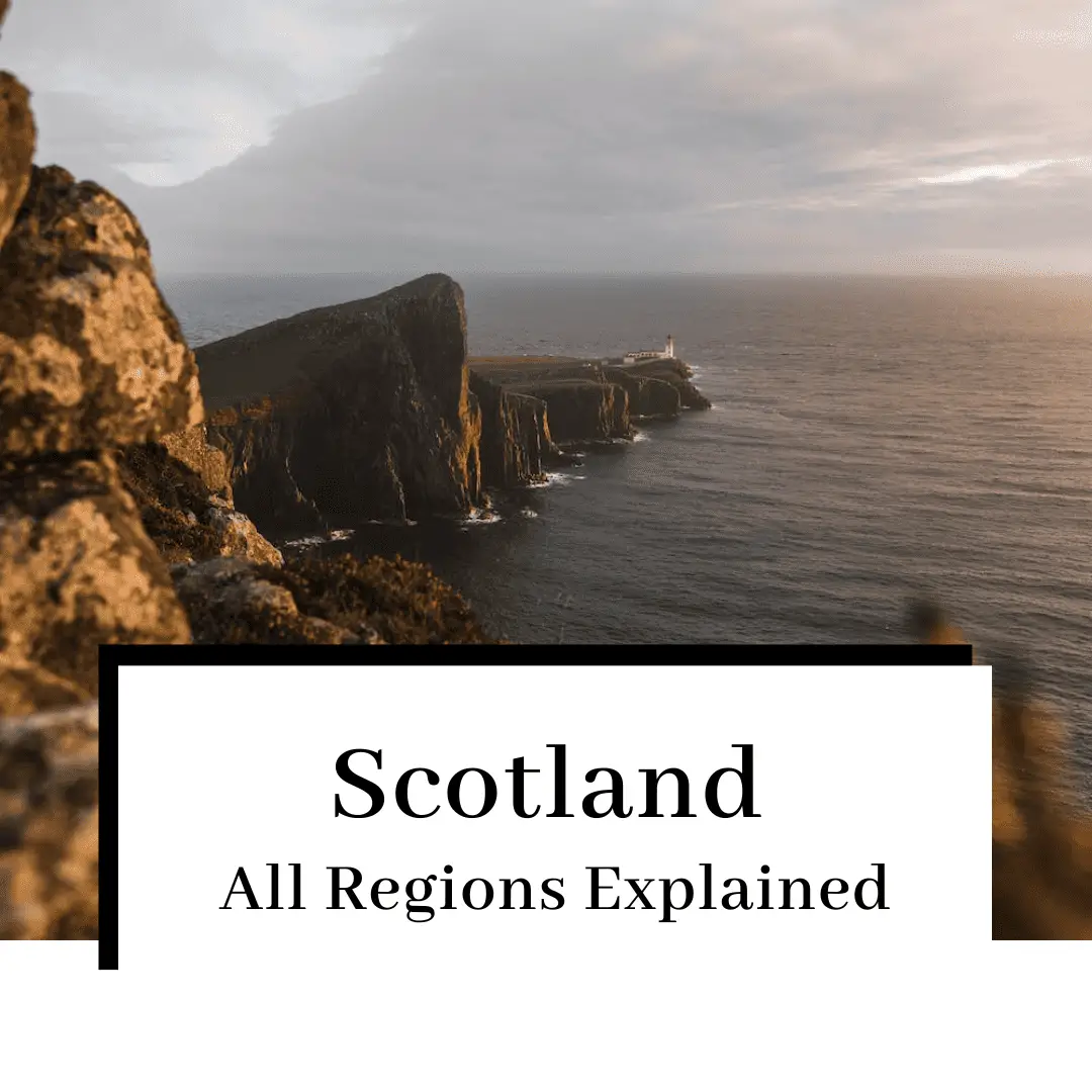 Scotland Regions – Everything You Need to Know When Travelling to Scotland