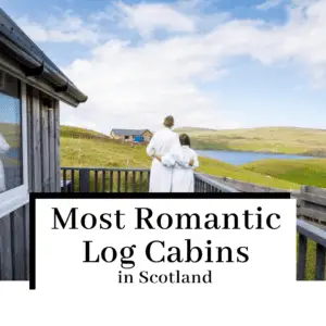Romantic Log Cabins in Scotland: Our Top 11 Picks
