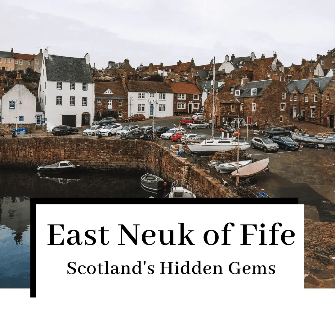 East Neuk of Fife: A Visitor’s Guide