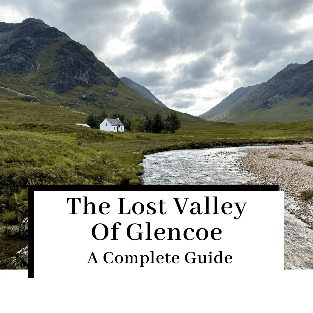 Off The Beaten Path: Discover The Lost Valley Of Glencoe, Scotland