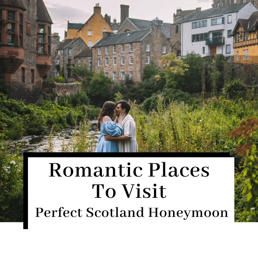 Scotland Honeymoon Guide: 6 Romantic Places To Visit In Scotland