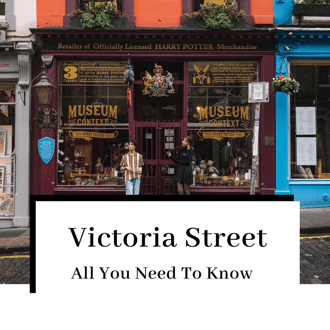 Victoria Street Edinburgh: A Guide to Auld Reekie’s Most Magical Road!